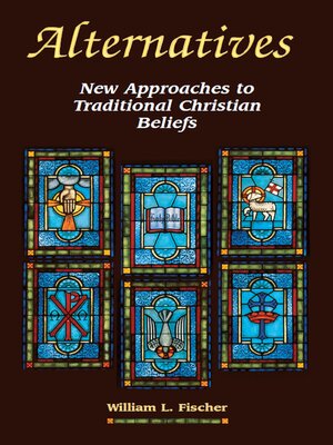 cover image of Alternatives: New Approaches to Traditional Christian Beliefs